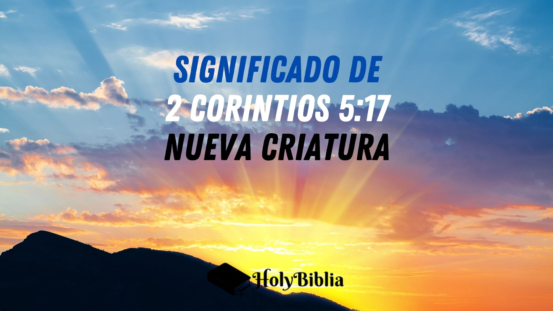Qué significa 2 Corintios 5 17 Soy Nueva Criatura