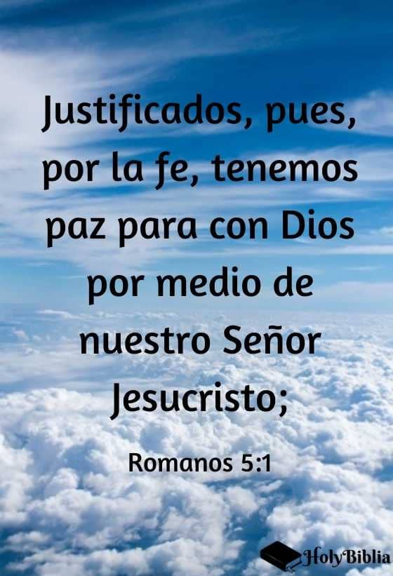 Romanos 5:1 Justificados, pues, por la fe, tenemos paz para con Dios por medio de nuestro Señor Jesucristo;